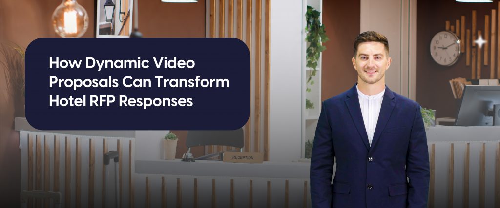 How Dynamic Video Proposals Can Transform Hotel RFP Responses